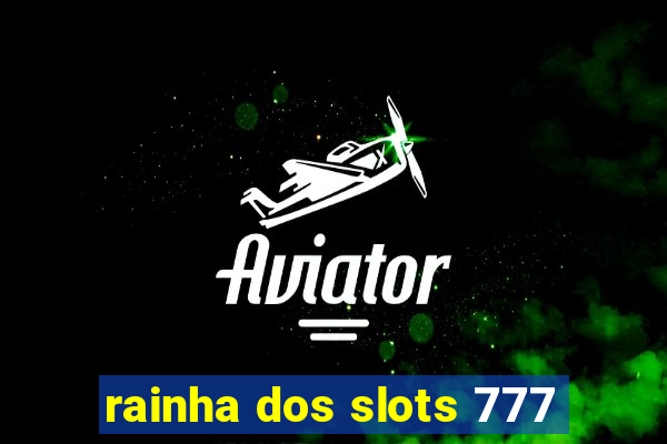 rainha dos slots 777